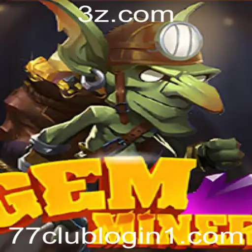 Descubra o Fascinante Mundo de GemMiner e o Acesso ao 77club Login